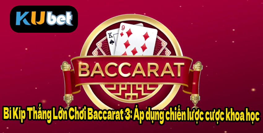 Bí Kíp Thắng Lớn Chơi Baccarat 3: Áp dụng chiến lược cược khoa học