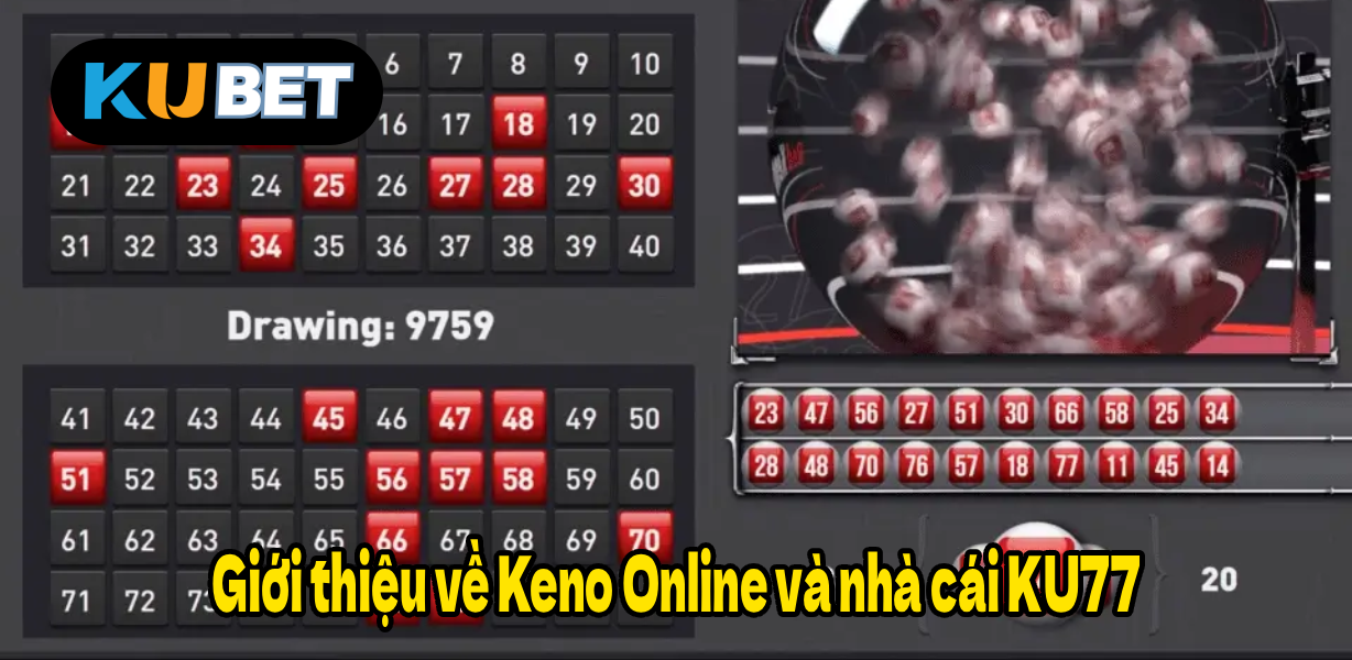 Giới thiệu về Keno Online và nhà cái KU77